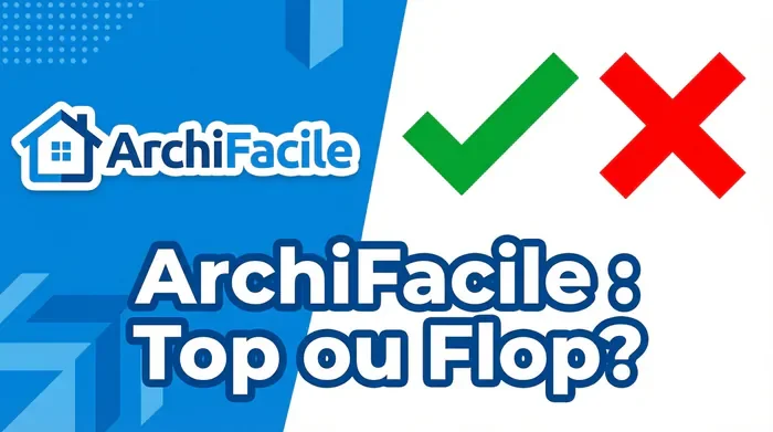 ArchiFacile avis : Top ou Flop ? Miniature critique du logiciel.